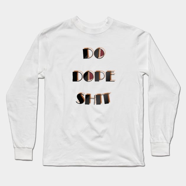 Do dope shit Long Sleeve T-Shirt by Lamink